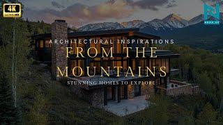 Architectural Inspirations from the Mountains: Stunning Homes to Explore