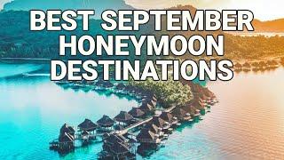 15 Best September Honeymoon Destinations