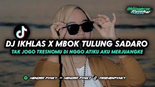 DJ IKHLAS X MBOK TULUNG SADARO || tak jogo tresnomu di nggo atiku YANG DI TIKTOK HENDRA FVNKY