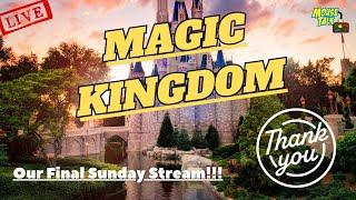  LIVE: Magic Kingdom Sunday - OUR FINAL SUNDAY STREAM!!  |   Walt Disney World Live Stream