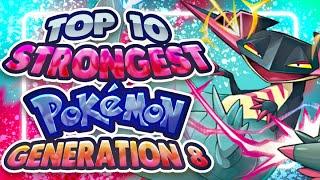 Top 10 STRONGEST Pokemon in Gen 8