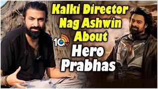 Kalki Director Nag Ashwin About Hero Prabhas | Nag Ashwin Specail Interview | 10TV Exclusive