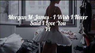 Morgan M-James - I Wish I Never Said I Love You (TŁUMACZENIE PL)