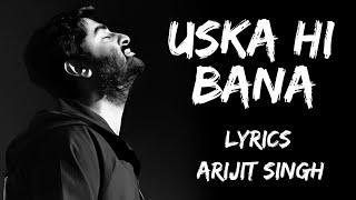 Uska Hi Banana (Lyrics) | Arijit Singh | 1920 Evil Returns | NZ Hitz Music