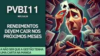 #PVBI11 | RENDIMENTOS DEVEM CAIR EM 2 MESES, SERÁ?