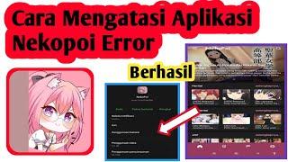 Cara Mengatasi Aplikasi Nekopoi Error | Cara Atasi Nekopoi