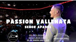  SEÑOR APACHE  PASSION VALLENATA 🪩EN VIVO EN LA ARENA MONTERREY🪩 25 DE ENERO 2025