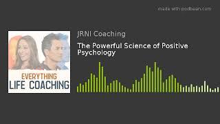 The Powerful Science of Positive Psychology