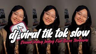 DJ VIRAL TIK TOK SLOW TERBARU 2024 SOUND JEDAG JEDUG MENGKANE