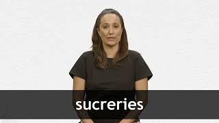 How to pronounce SUCRERIES in French