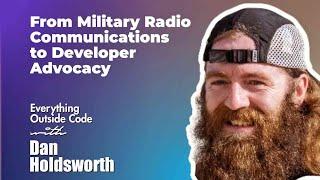 From Military Radio Comms to Developer Advocacy (EOC with Dan Holdsworth)