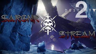 Sargnir Stream - Destiny 2 - Настреляйся до уср@чки v2.0 | Донат в описании