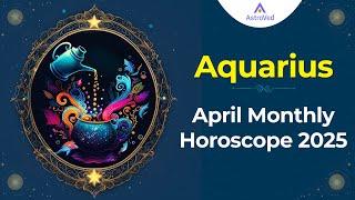 Aquarius April 2025 Monthly Horoscope Predictions | April 2025 Predictions | Astrology April 2025