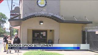 St. Landry Parish to receive settlement in Kroger opioid lawsuit