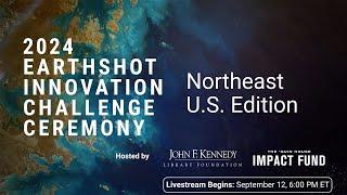 2024 Earthshot Innovation Challenge: Northeast U.S. Edition Award Ceremony