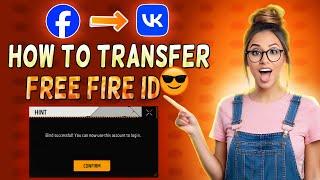 HOW TO TRANSFER FREE FIRE ACCOUNT FACEBOOK TO VK | নিজের আইডি নিজেই Transfer করুন