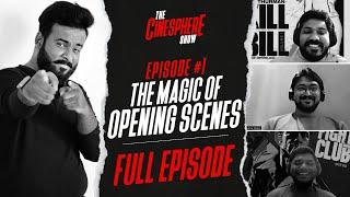 EP1 - The Magic of Opening Scenes | The Cinesphere Show | Full Episode | Conversation | FHD