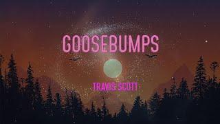 Travis Scott - Goosebumps Lyrics | When You Throw That To The Side, Yeah