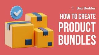 Getting Started with BoxBuilder - Bundle Products to Drive More Revenue