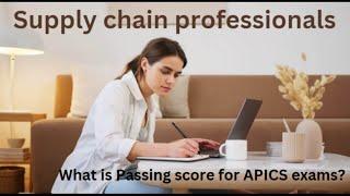 "What is passing score for APICS exam?