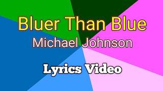 BLUER THAN BLUE - Michael Johnson (Lyrics Video)