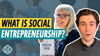 What is Social Entrepreneurship? (Answered by a Career Social Entrepreneur)