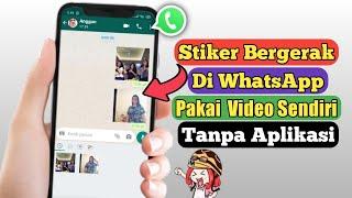 Cara Membuat Stiker Bergerak Di WhatsApp Menggunakan Video Sendiri Tanpa Aplikasi