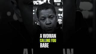 A Woman Calling You Babe  Denzel Washington #motivation #denzelwashingtonquotes