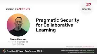 OM PriCon2020: Pragmatic Security for Collaborative Learning - Jason Mancuso