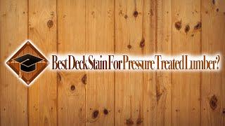 Best Deck Stain For Pressure Treated Lumber