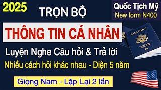 Trọn Bộ Câu Hỏi Thông Tin Cá Nhân [Hỏi & Trả Lời] - Dễ Học Giúp Đậu Phỏng Vấn Quốc Tịch Mỹ 2025