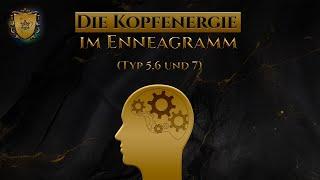 Die Kopfenergie des Enneagramms erklärt (Typ 5,6 und 7)