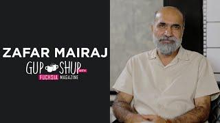 Zafar Mairaj | Writer Of Kabli Pulao | Haji Mushtaq | Barbeena | Baraan | Gup Shup With FUCHSIA