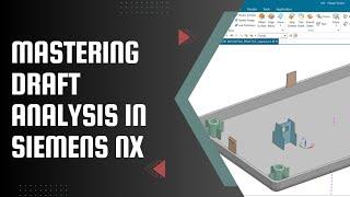 Master Draft Analysis in Siemens NX: Boost Your Design Skills with This Easy Guide!  | NX TUTORIAL