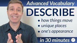 Advanced Vocabulary in 30 Minutes (Descriptive words you should know)