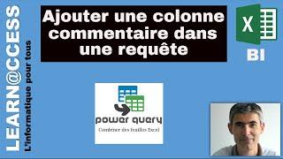 Power Query - Comment ajouter une colonne de Commentaire dans une Requête Power Query ?