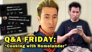 Q&A FRIDAY: "Cooking with Homelander"