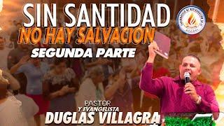 SIN SANTIDAD NO HAY SALVACION 2DA PARTE  PASTOR DUGLAS VILLAGRA