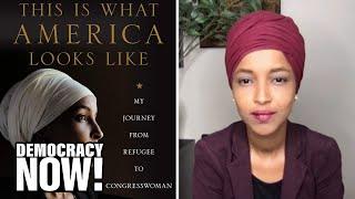 “This Is What America Looks Like”: Ilhan Omar on Her Refugee Journey from Mogadishu to Minneapolis