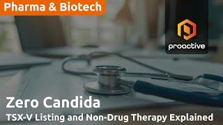 Zero Candida celebrates TSX Venture listing and debuts treatment for recurrent yeast infections