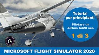 Microsoft Flight Simulator 2020 - tutorial per principianti: come pilotare un Airbus A320 neo 1/3