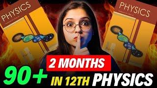 Best Strategy to Score 90+ in Class 12 Physics in 2 Months | Follow Blindly | Class 12 Board Exam