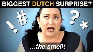 What was your BIGGEST SURPRISE... on arriving in the NETHERLANDS?