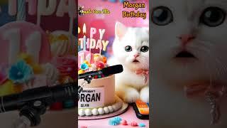 MORGAN HAPPY BIRTHDAY | HAPPY BIRTHDAY SONG WITH NAMES | Adorable Cute Cat   #happybirthday #cat