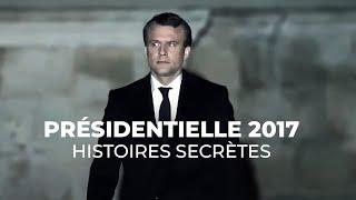 Présidentielle 2017 : histoires secrètes