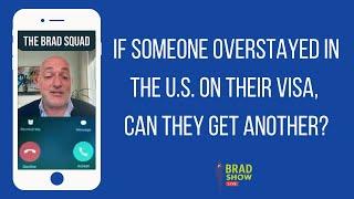 If Someone Overstayed In The U.S. On Their Visa, Can They Get Another?