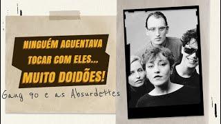 POR ONDE ANDA A "GANG 90 & AS ABSURDETTES" - OS PIONEIROS DOS ANOS 80? | Conexão Legiônica