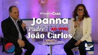 LIVE ESPECIAL com Joanna e Padre João Carlos | Viver a vida.