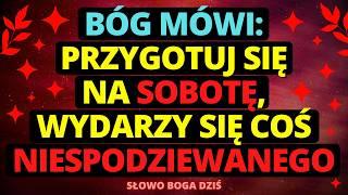 BÓG MÓWI: Przygotuj się na sobotę, wydarzy się coś niespodziewanego...️ Wiadomość od Boga na dziś
