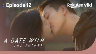 A Date With the Future - EP12 | William Chan Confesses His Feelings With A Kiss | Chinese Drama